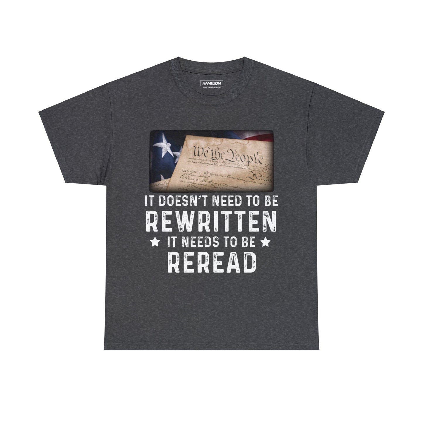 It Does Not Need to be Rewritten Needs to be Reread US Constitution Tee