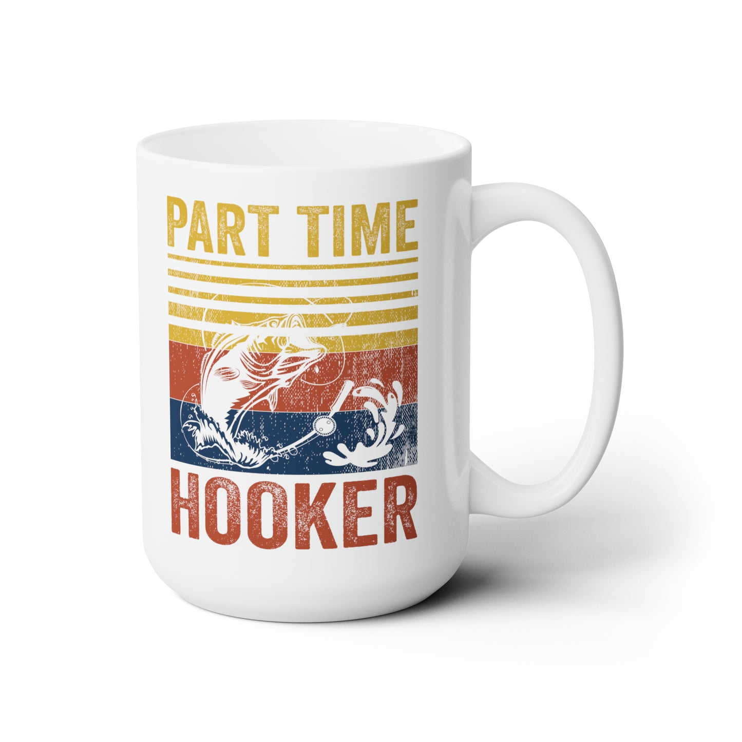 Part Time Hooker Fishing Mug 15oz