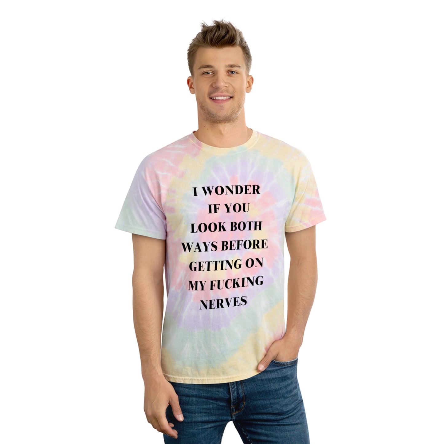 I Wonder If You Look Both Ways Before Getting On My FN Nerves Spiral Tie-Dye Tee