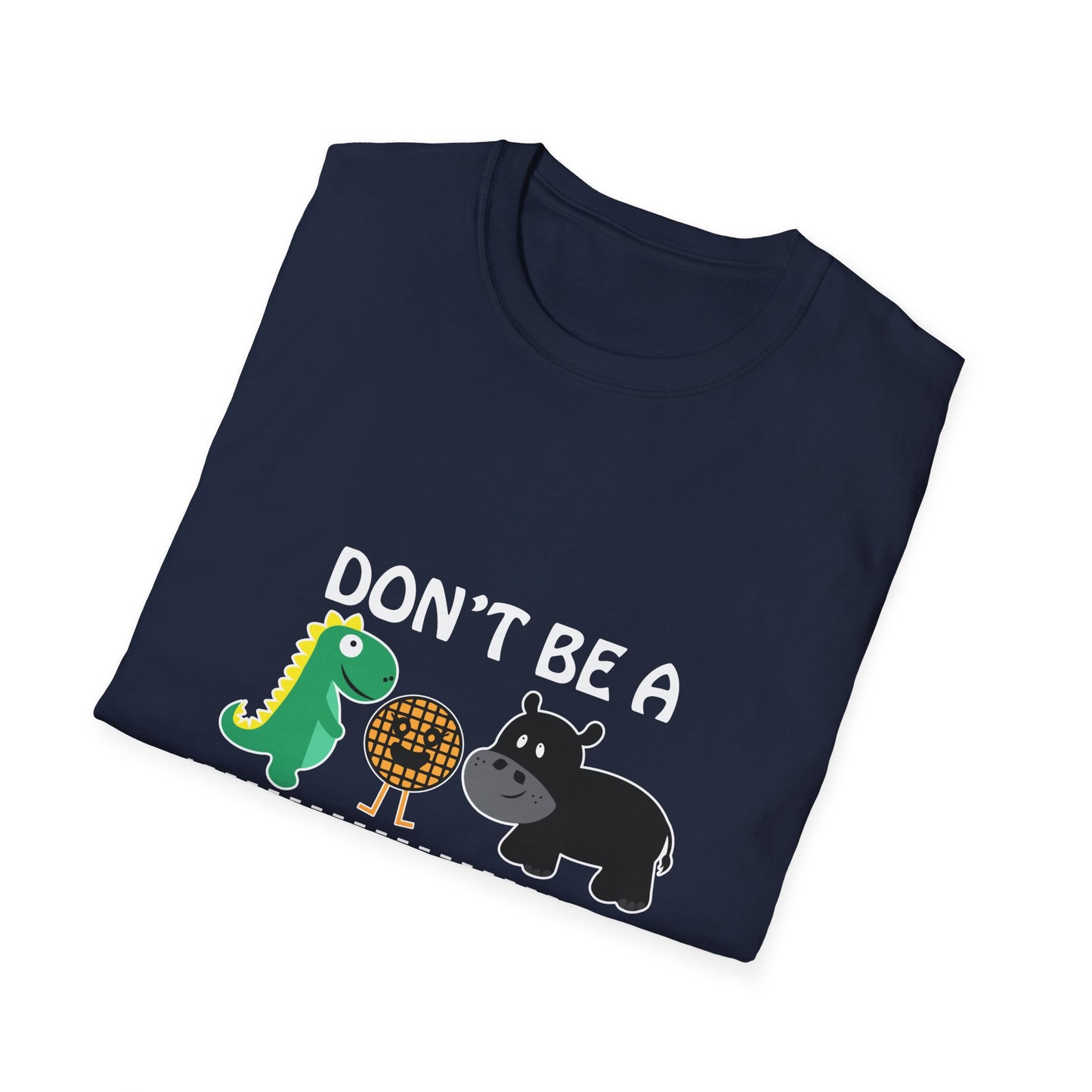 DON'T BE A HIPPO-TWATAMUS TWATWAFFLE CUNTASAUROUS T-Shirt