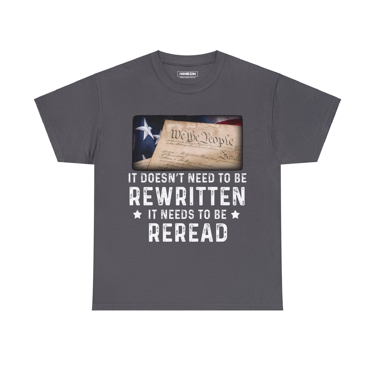 It Does Not Need to be Rewritten Needs to be Reread US Constitution Tee