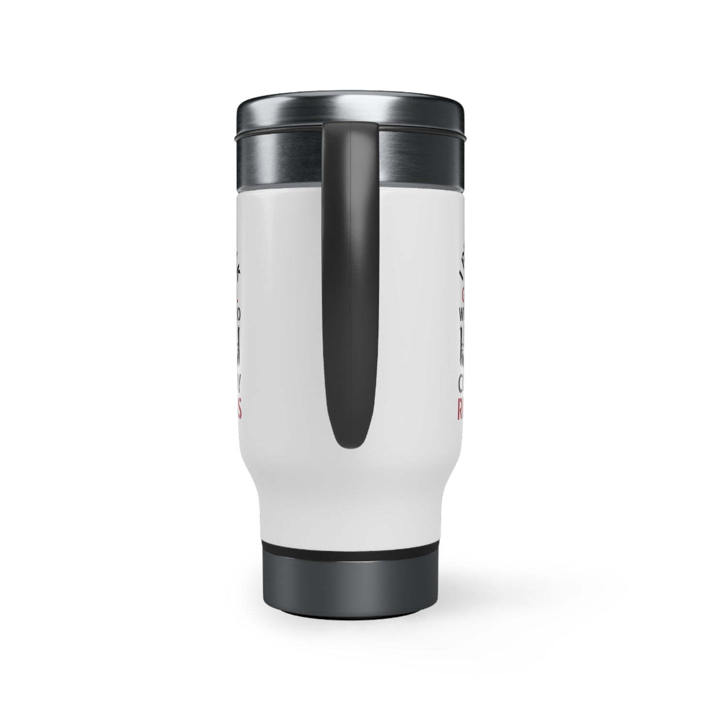 I Refuse to Talk Gun Control with Confused People Stainless Steel Travel Mug with Handle, 14oz