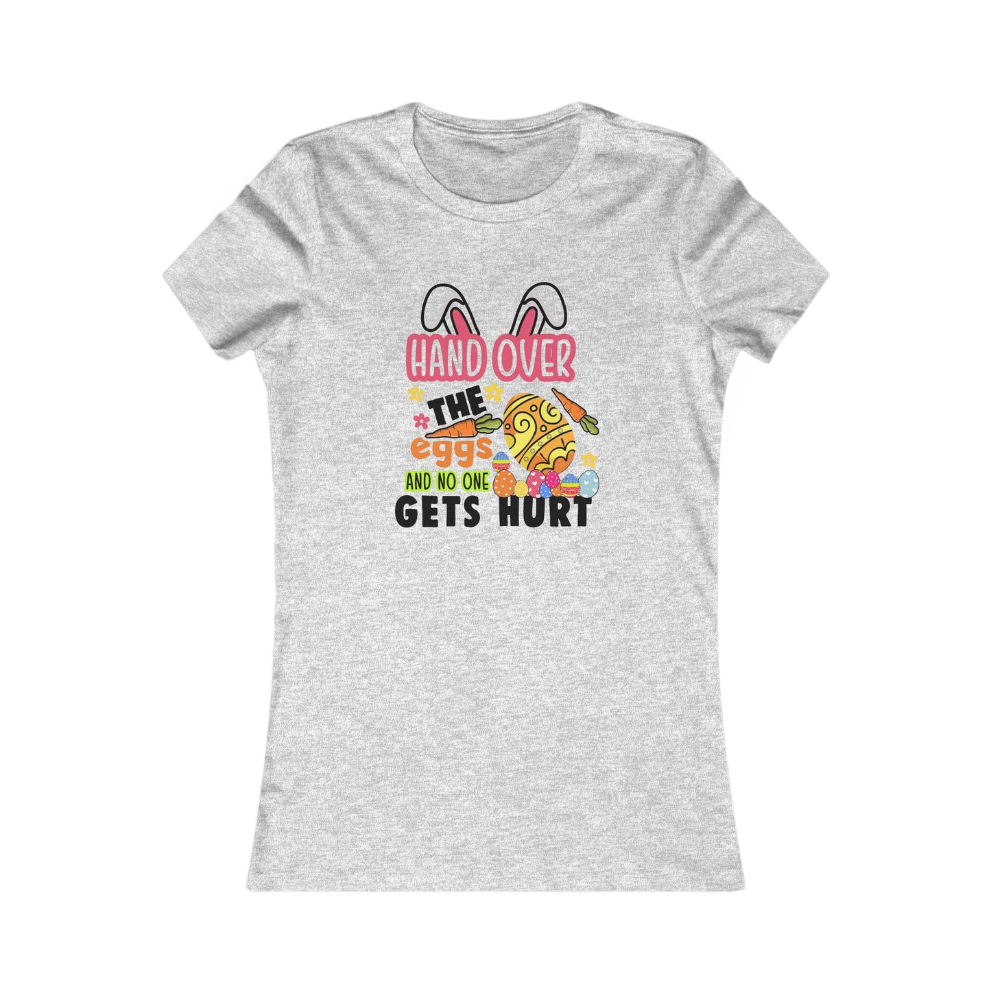 Hand Over The Eggs Easter Women's Favorite Tee