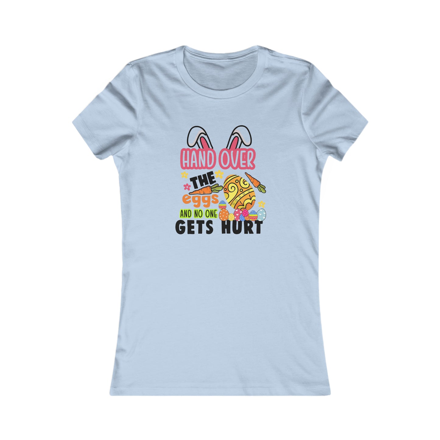 Hand Over The Eggs Easter Women's Favorite Tee