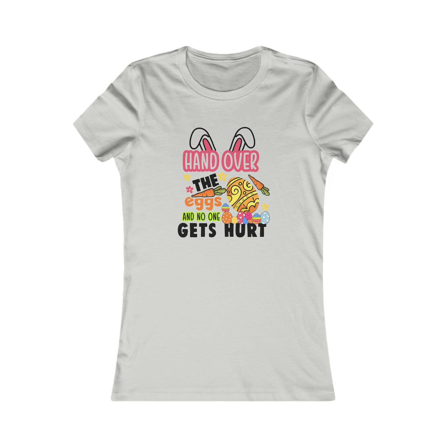 Hand Over The Eggs Easter Women's Favorite Tee