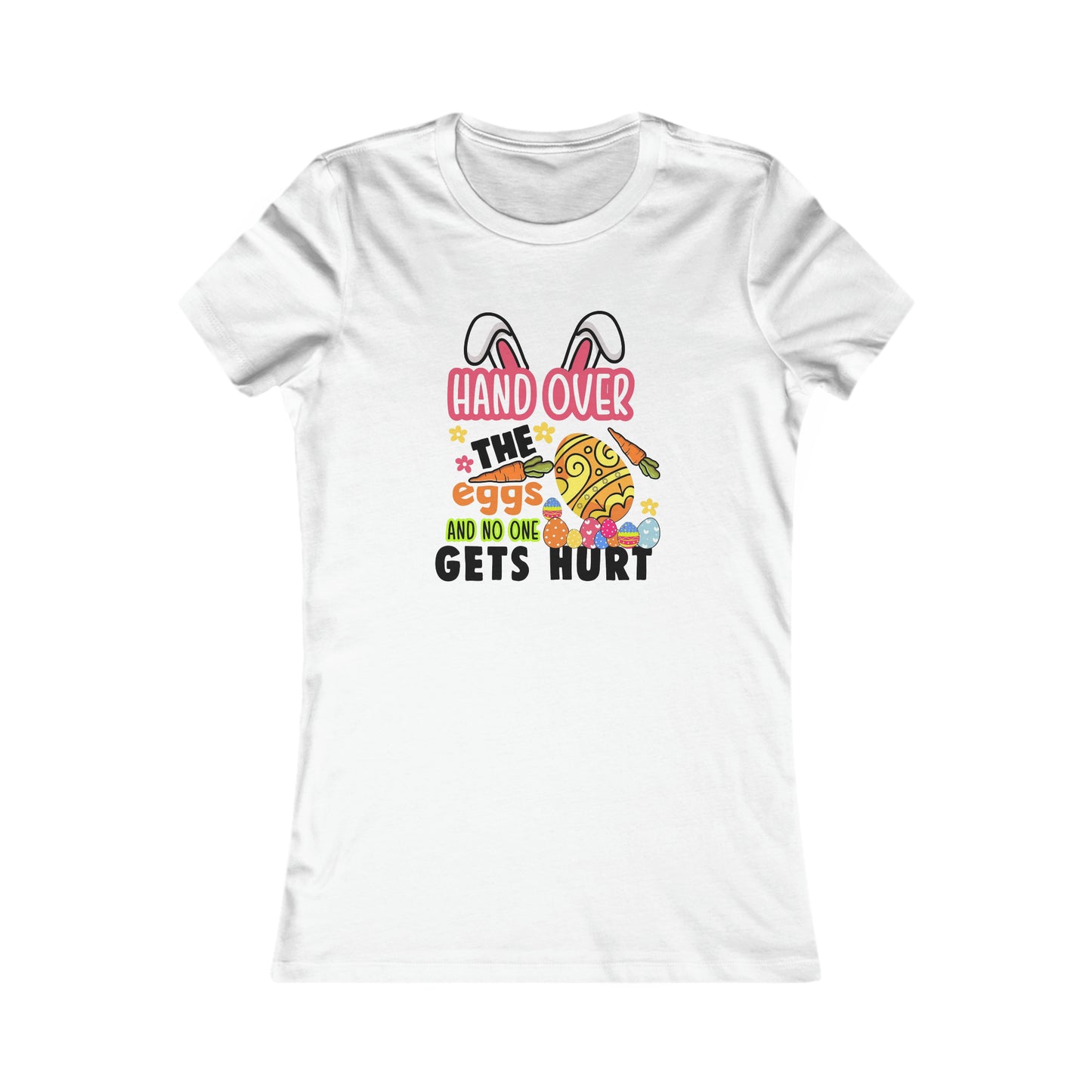 Hand Over The Eggs Easter Women's Favorite Tee