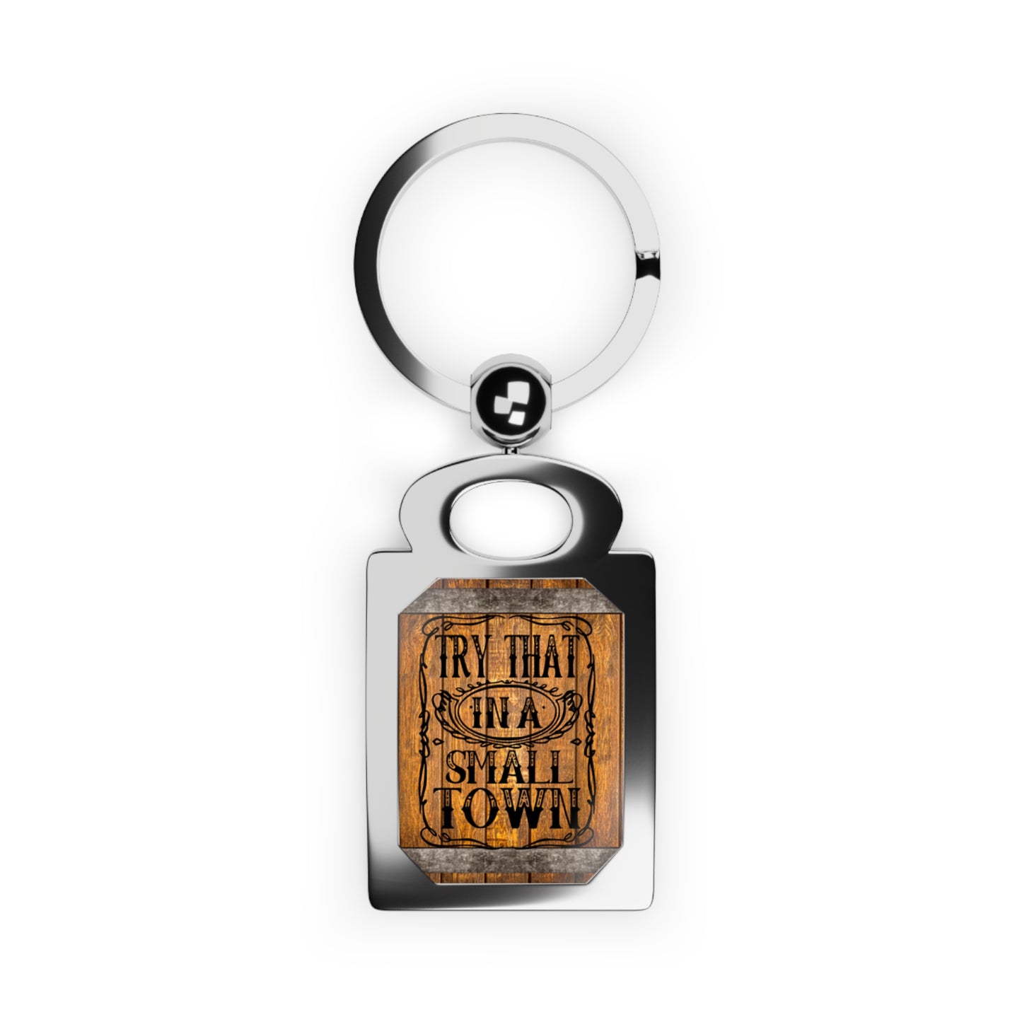 Try That In A Small Town Rectangle Keyring